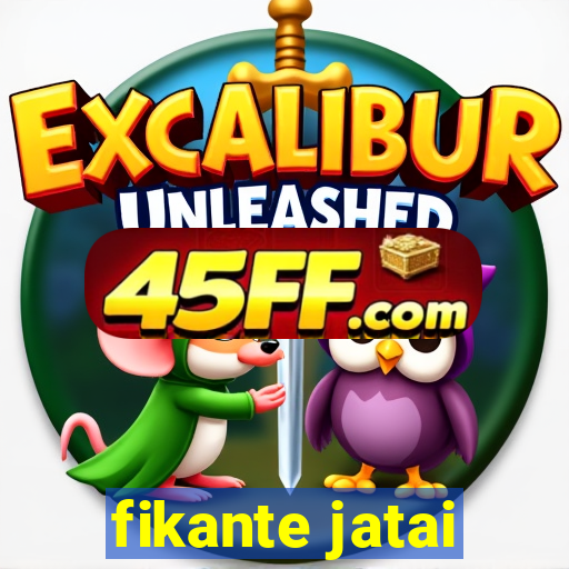 fikante jatai